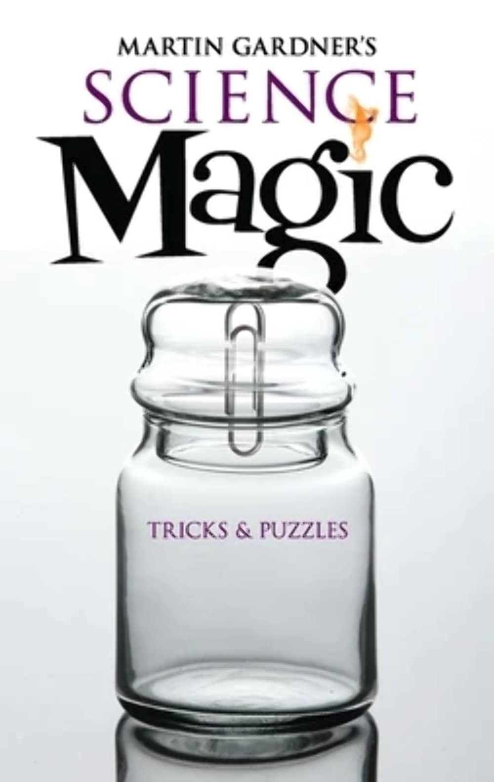 Martin Gardner's Science Magic: Tricks and Puzzles (Dover Magic Books)