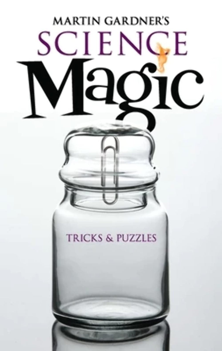 Martin Gardner's Science Magic: Tricks and Puzzles (Dover Magic Books)
