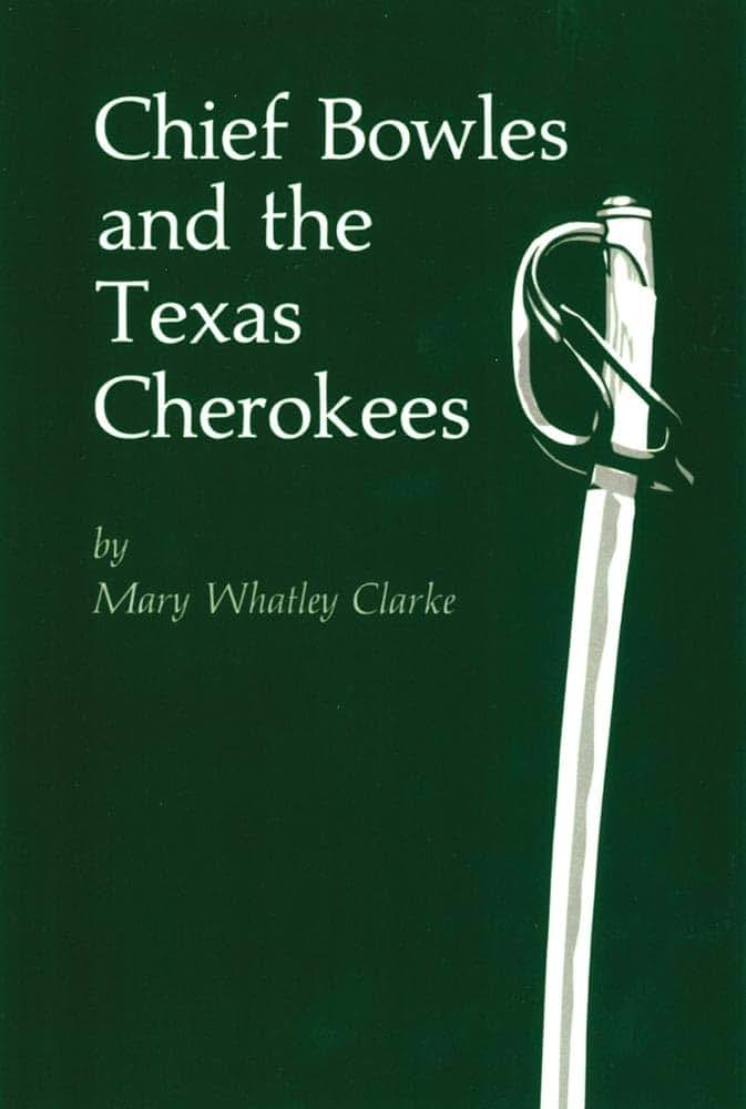 Chief Bowles and the Texas Cherokees (Volume 113) (The Civilization of the American Indian Series)