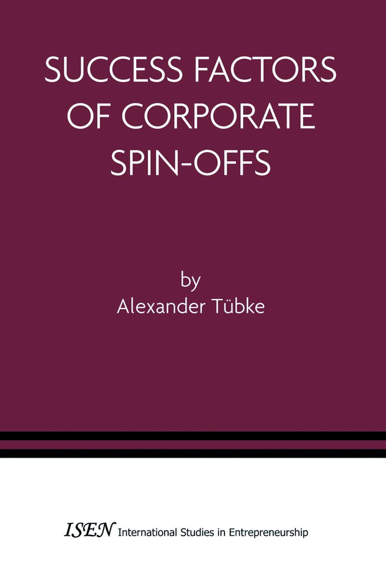 Success Factors of Corporate Spin-Offs (International Studies in Entrepreneurship, 2)