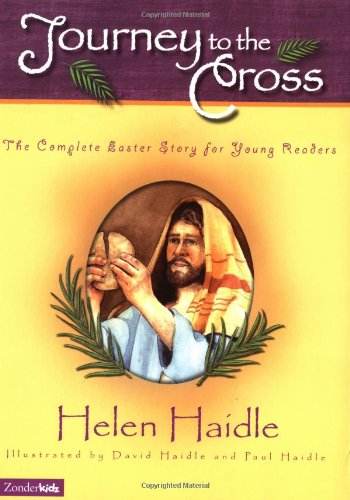 Journey to the Cross: The Complete Easter Story for Young Readers