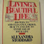 Living a Beautiful Life: Five Hundred Ways to Add Elegance, Order, Beauty, and Joy to Every Day of Your Life
