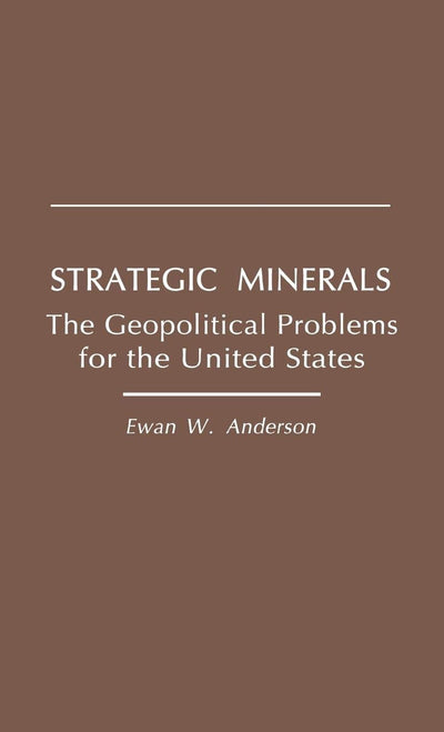 Strategic Minerals: The Geopolitical Problems for the United States