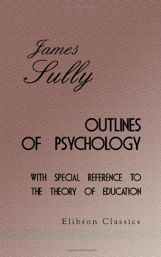 Outlines of Psychology with Special Reference to the Theory of Education