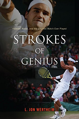 Strokes of Genius: Federer, Nadal, and the Greatest Match Ev
