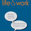 Life and Work: Writers, Readers, and the Conversations between Them