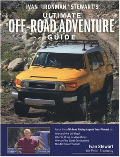 Ivan "Ironman" Stewart's Ultimate Off-Road Adventure Guide