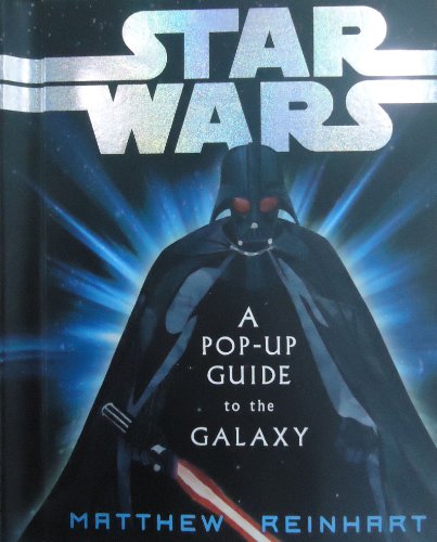Star Wars: A Pop-Up Guide to the Galaxy by Matthew Reinhart