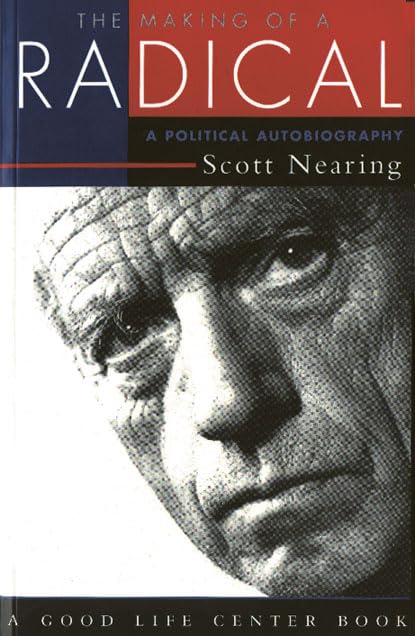 The Making of a Radical: A Political Autobiography (Good Life Series)
