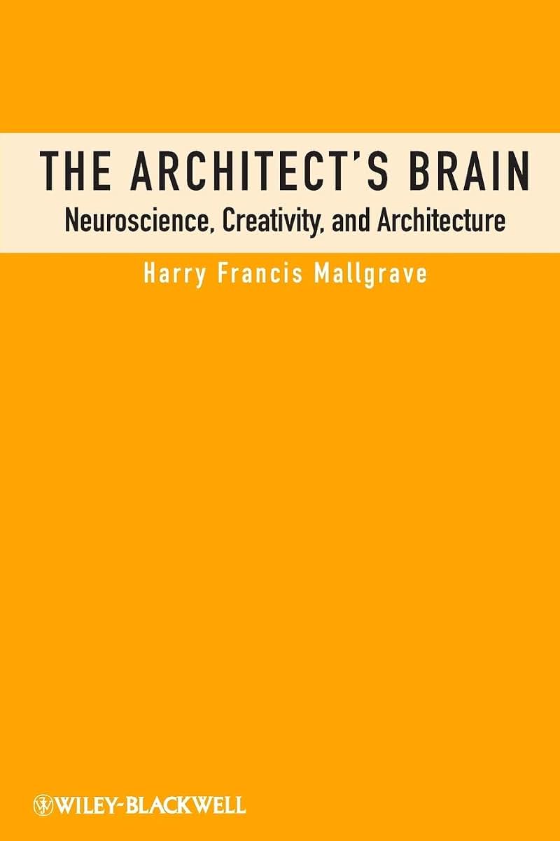 The Architect's Brain: Neuroscience, Creativity, and Architecture