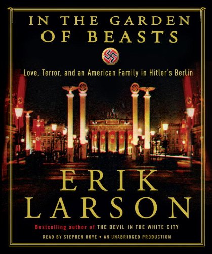 In The Garden Of Beasts - Love, Terror, And An American Family In Hitler's Berlin