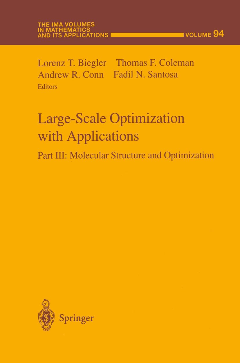 Large-Scale Optimization with Applications: Part III: Molecular Structure and Optimization (The IMA Volumes in Mathematics and its Applications, 94)