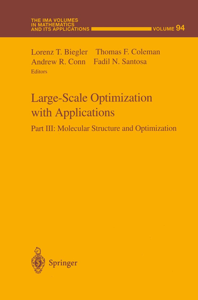 Large-Scale Optimization with Applications: Part III: Molecular Structure and Optimization (The IMA Volumes in Mathematics and its Applications, 94)