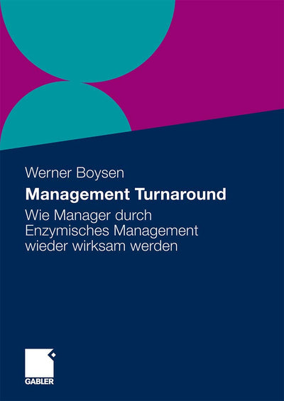 Management Turnaround: Wie Manager durch Enzymisches Management wieder wirksam werden (German Edition)