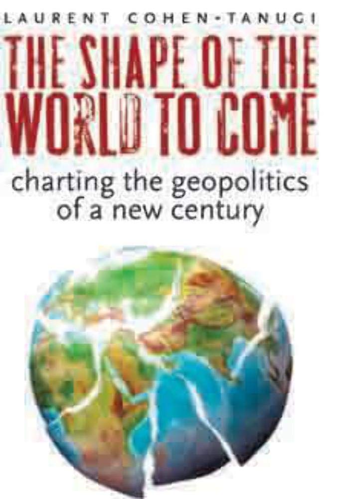 The Shape of the World to Come: Charting the Geopolitics of a New Century