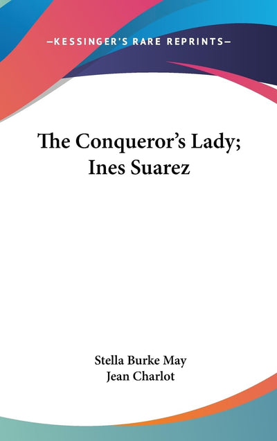 The Conqueror's Lady; Ines Suarez