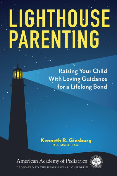 Lighthouse Parenting: Raising Your Child With Loving Guidance for a Lifelong Bond