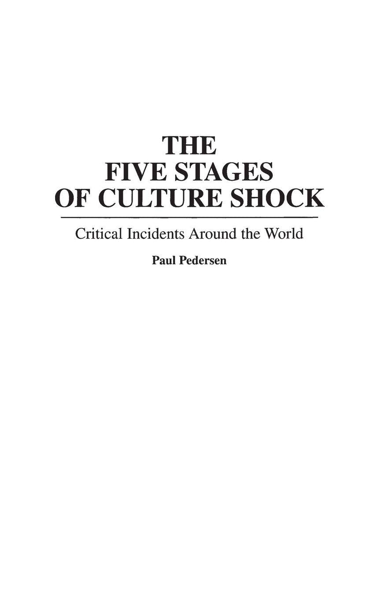The Five Stages of Culture Shock: Critical Incidents Around the World (Contributions in Psychology) (International Contributions in Psychology)