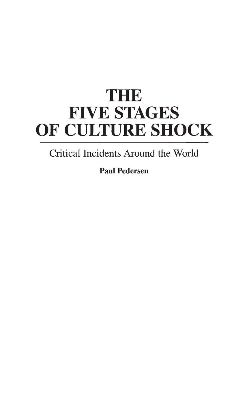 The Five Stages of Culture Shock: Critical Incidents Around the World (Contributions in Psychology) (International Contributions in Psychology)