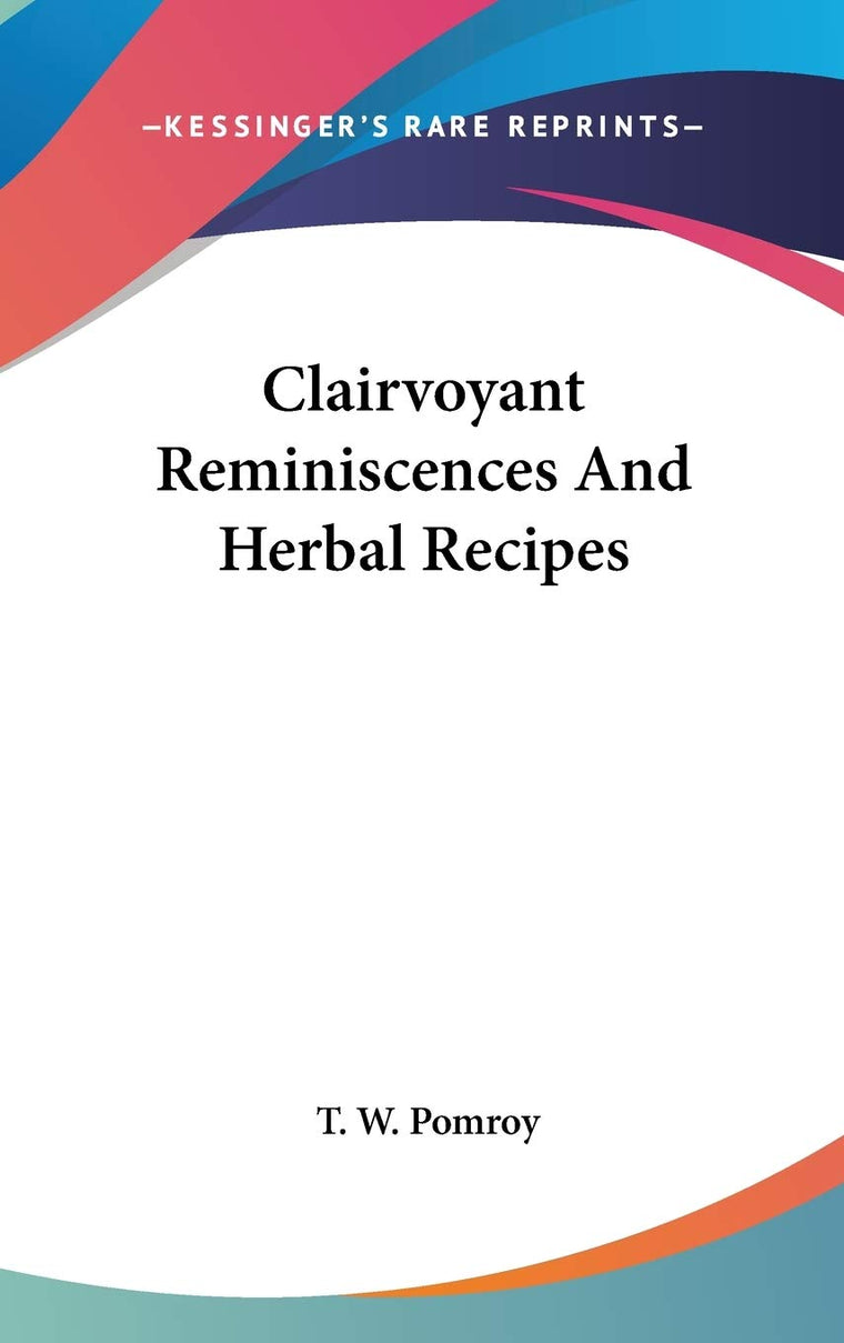 Clairvoyant Reminiscences And Herbal Recipes