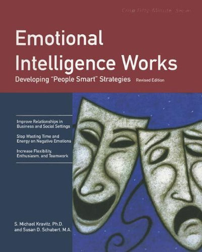 Emotional Intelligence Works: Developing "People Smart" Strategies