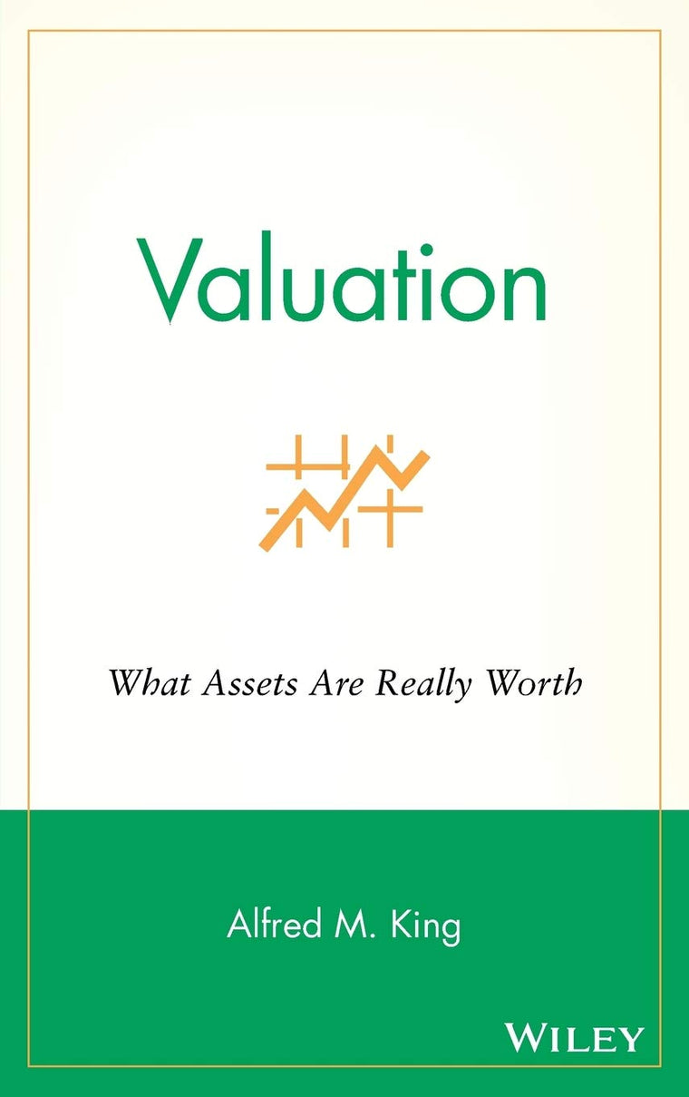 Valuation: What Assets Are Really Worth by King, Alfred M.