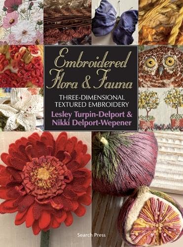Embroidered Flora & Fauna: Three-Dimensional Textured Embroi