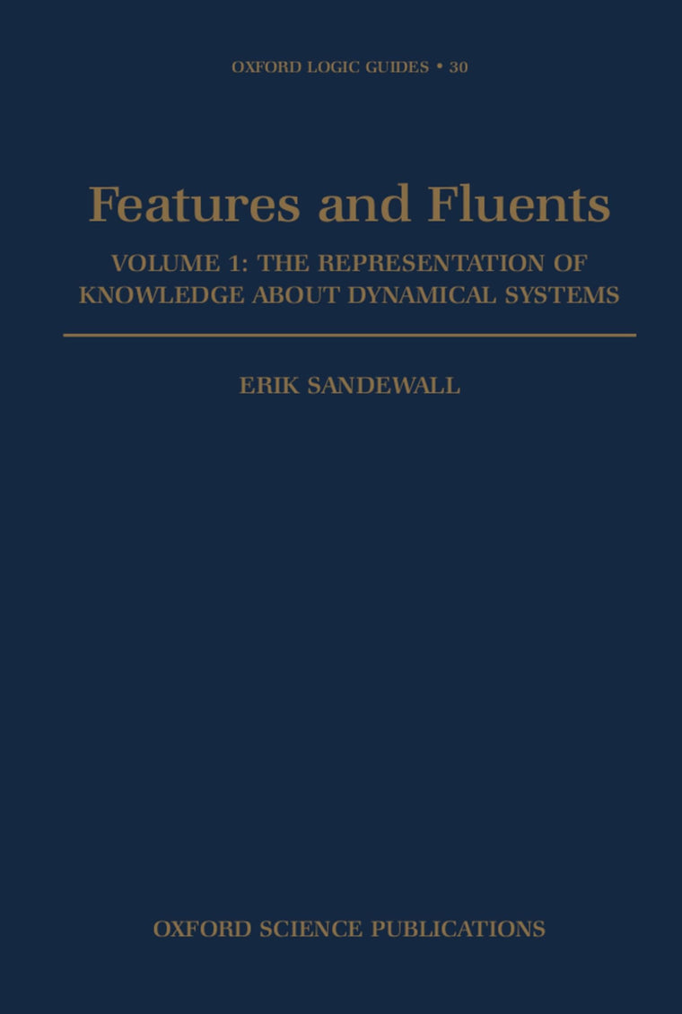 Features and Fluents: The Representation of Knowledge About Dynamical SystemsVolume 1 (Oxford Logic Guides)