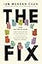 The Fix: How the Twelve Steps Offer a Surprising Path of Transformation for the Well-Adjusted, the Down-and-Out, and Everyone In Between (Itpe)