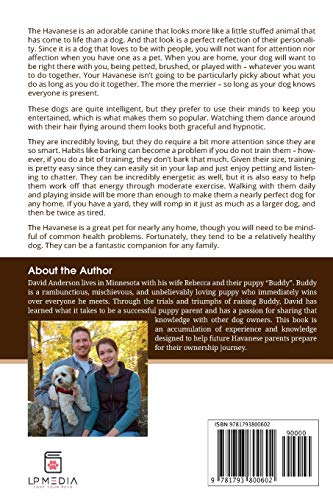 The Complete Guide to Havanese Dogs: Everything You Need To Know To Successfully Find, Raise, Train, and Love Your New Havanese Puppy