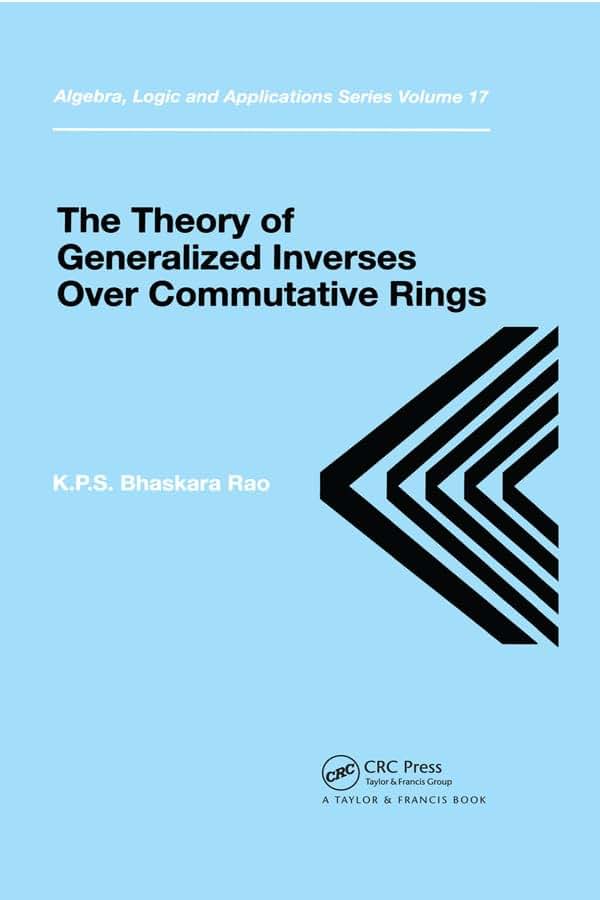 Theory of Generalized Inverses Over Commutative Rings (Algebra, Logic and Applications)
