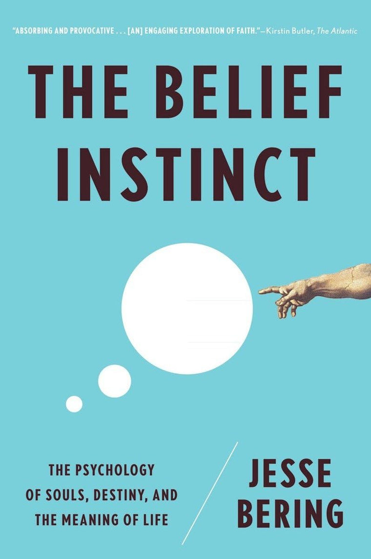 The Belief Instinct: The Psychology of Souls, Destiny, and t