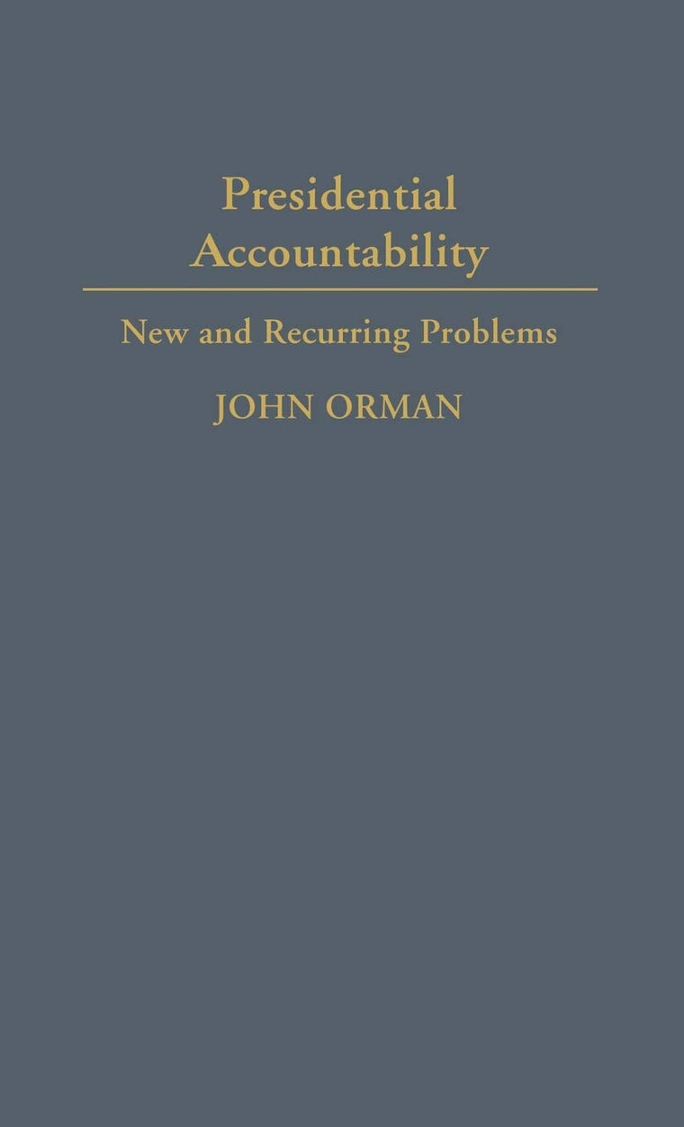 Presidential Accountability: New and Recurring Problems (Contributions in Political Science)