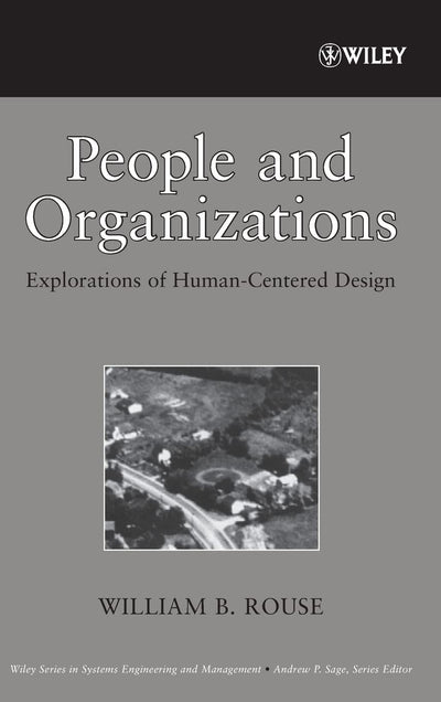 People and Organizations: Explorations of Human-Centered Design (Wiley Series in Systems Engineering and Management)