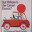 But Where Is the Green Parrot? by Zacharias, Thomas