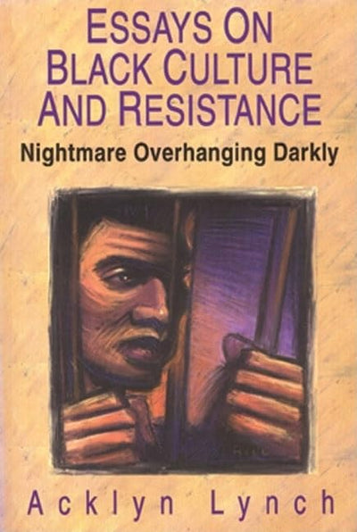 Nightmare Overhanging Darkly: Essays on Black Culture and Resistance