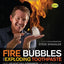 Fire Bubbles and Exploding Toothpaste: More Unforgettable Experiments That Make Science Fun