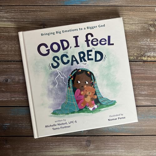 God, I Feel Scared: Bringing Big Emotions to a Bigger God