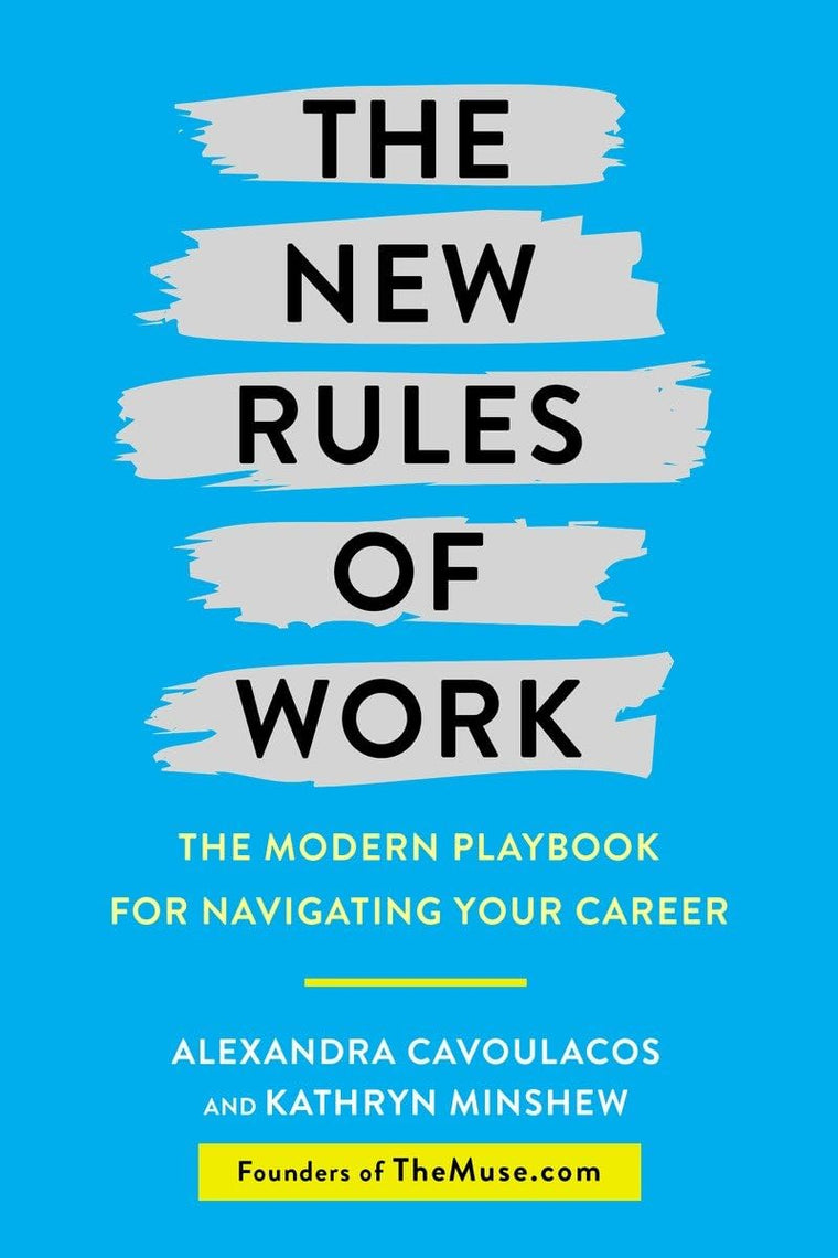 The New Rules of Work: The Modern Playbook for Navigating Yo