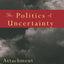 The Politics of Uncertainty