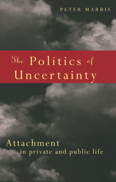 The Politics of Uncertainty