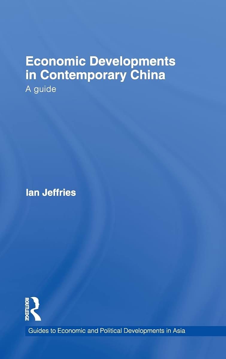 Economic Developments in Contemporary China: A Guide (Guides to Economic and Political Developments in Asia)