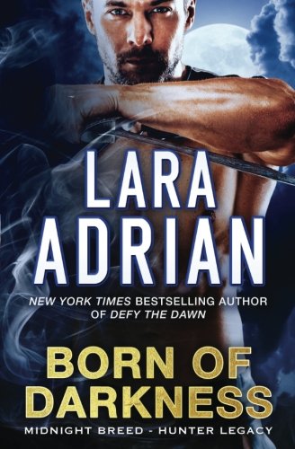 Born of Darkness: A Hunter Legacy Novel (Midnight Breed Hunter Legacy)