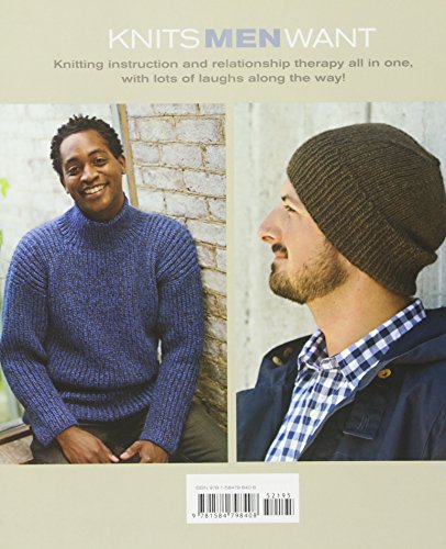 Knits Men Want: The 10 Rules Every Woman Should Know Before Knitting for a Man~ Plus the Only 10 Patterns She'll Ever Need