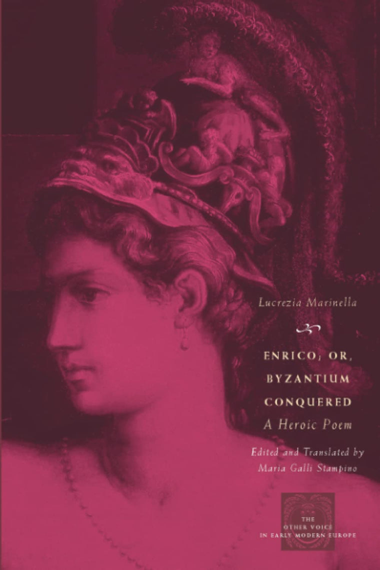 Enrico; or, Byzantium Conquered: A Heroic Poem (The Other Voice in Early Modern Europe)