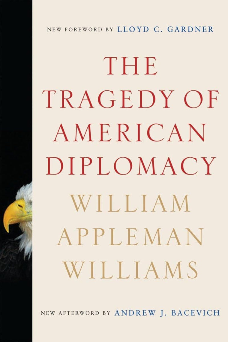 The Tragedy of American Diplomacy by William Apple Williams