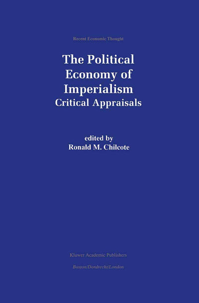 The Political Economy of Imperialism: Critical Appraisals (Recent Economic Thought, 70)