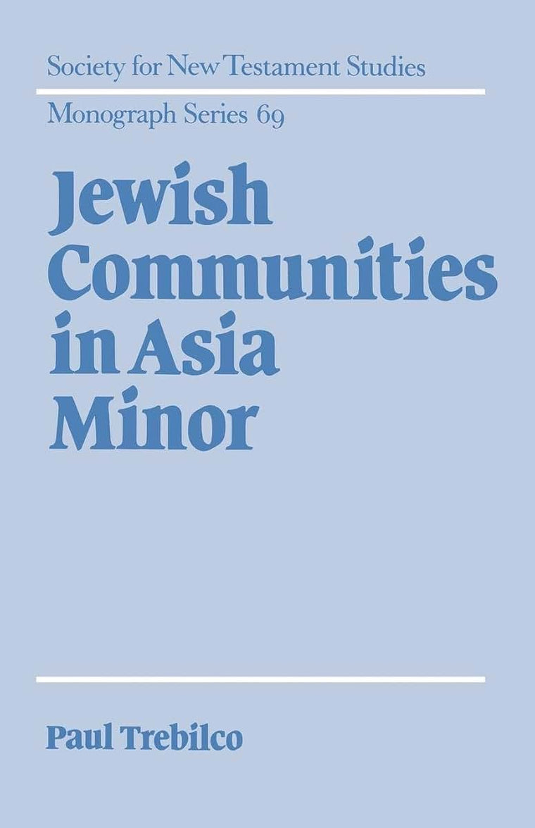 Jewish Communities in Asia Minor (Society for New Testament Studies Monograph Series, Series Number 69)