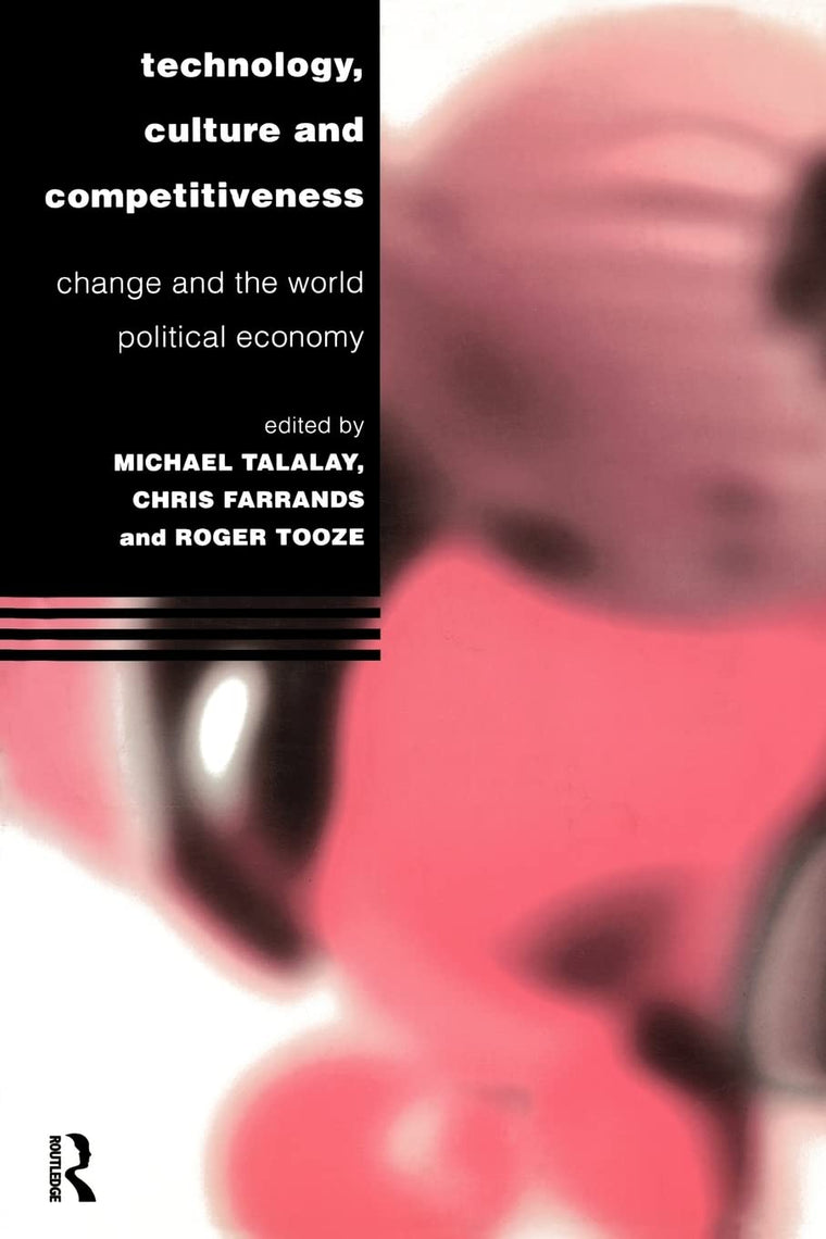 Technology, Culture and Competitiveness (Technology and the Global Political Economy)