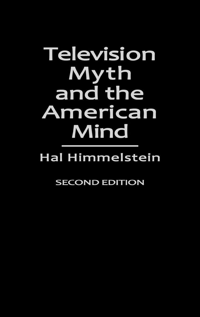 Television Myth and the American Mind: Second Edition